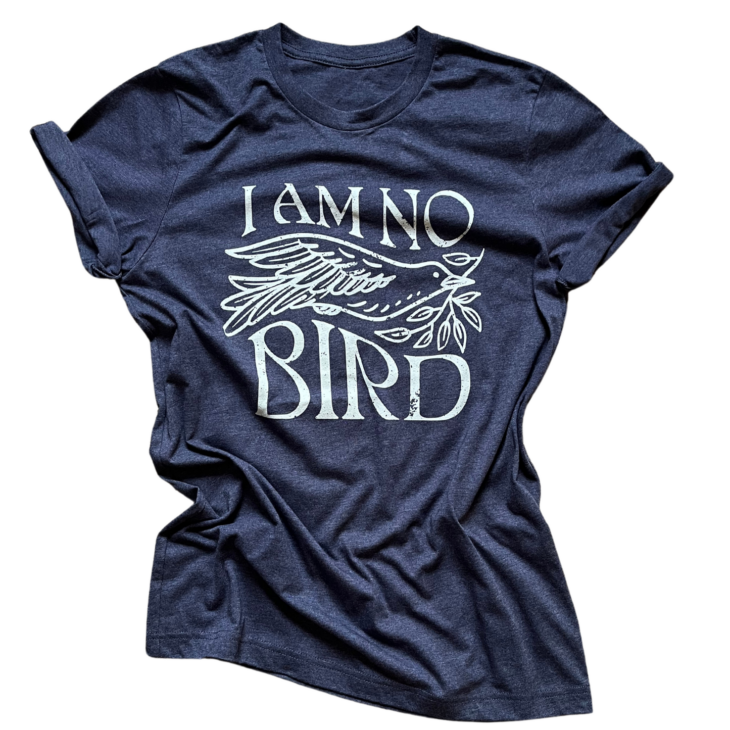 I Am No Bird Tee