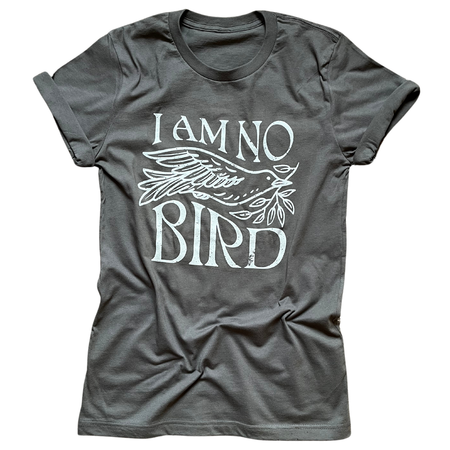 I Am No Bird Tee