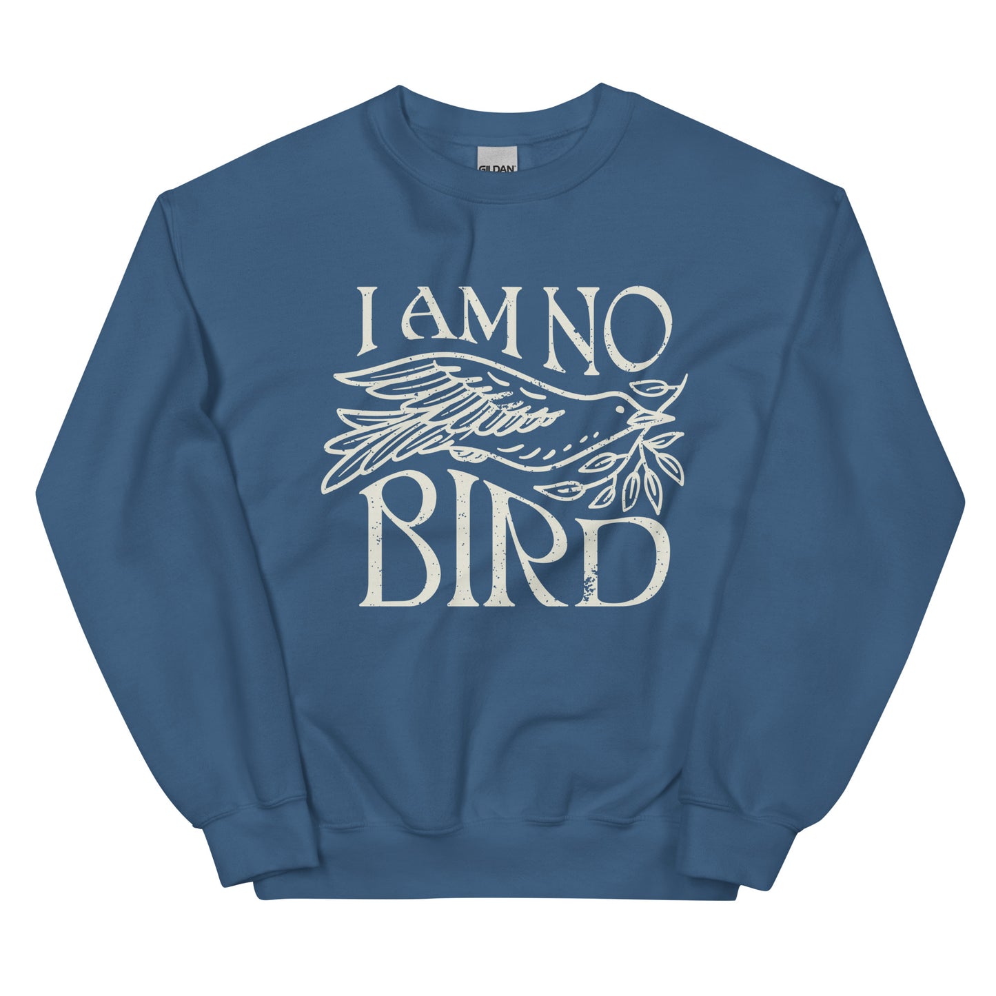 I Am No Bird Sweatshirt