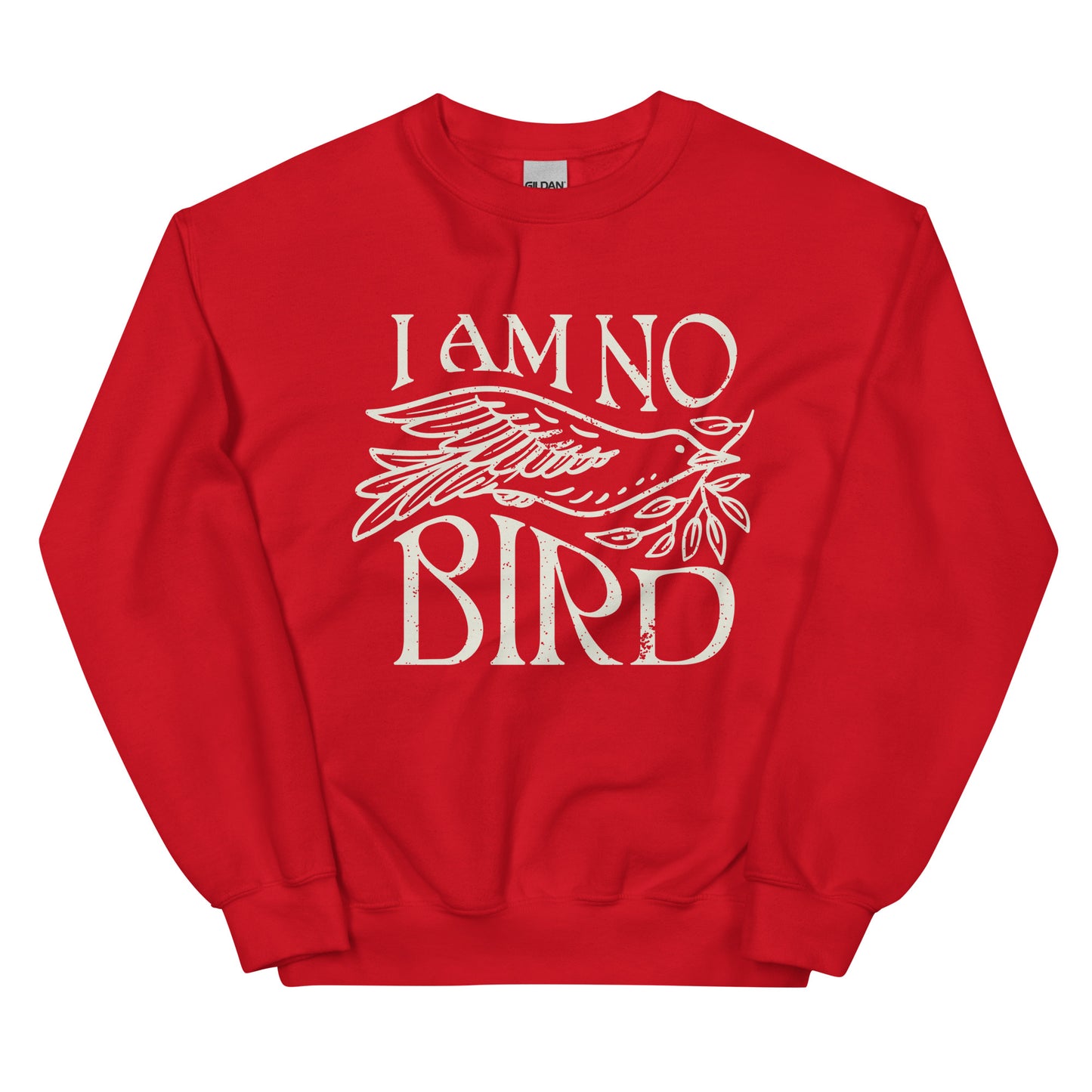 I Am No Bird Sweatshirt