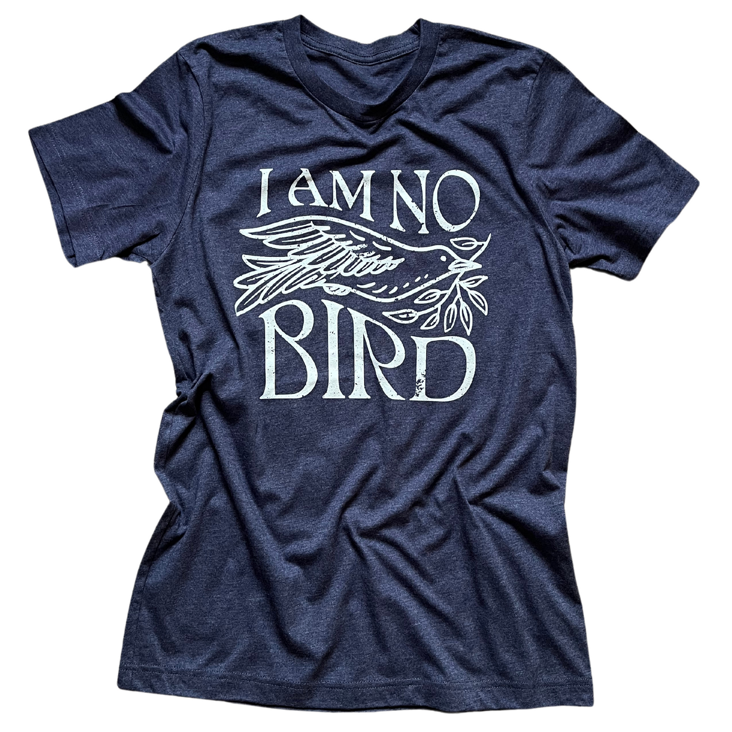 I Am No Bird Tee