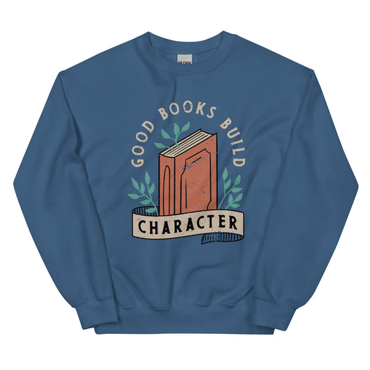 Good Books Build Character Sweatshirt