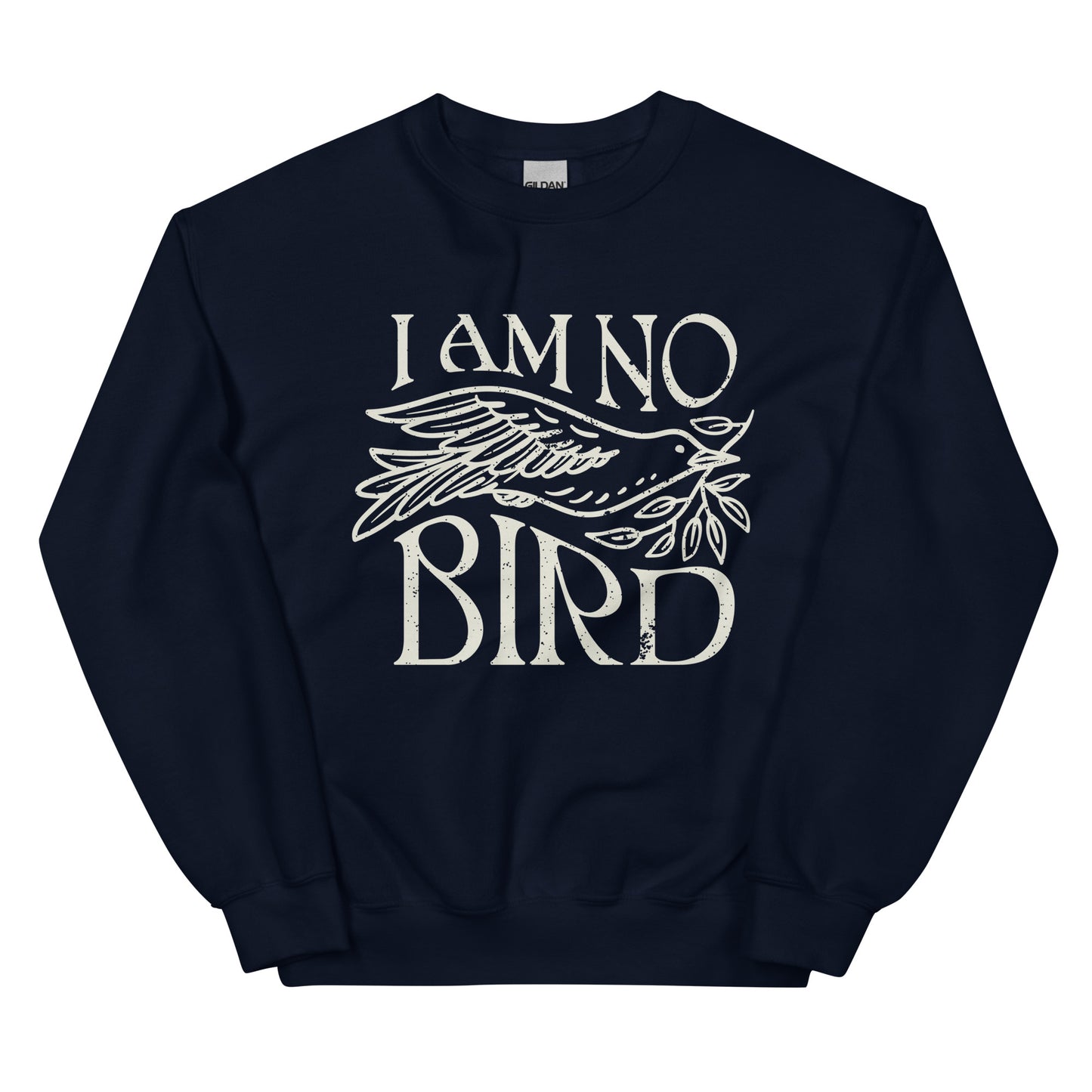 I Am No Bird Sweatshirt